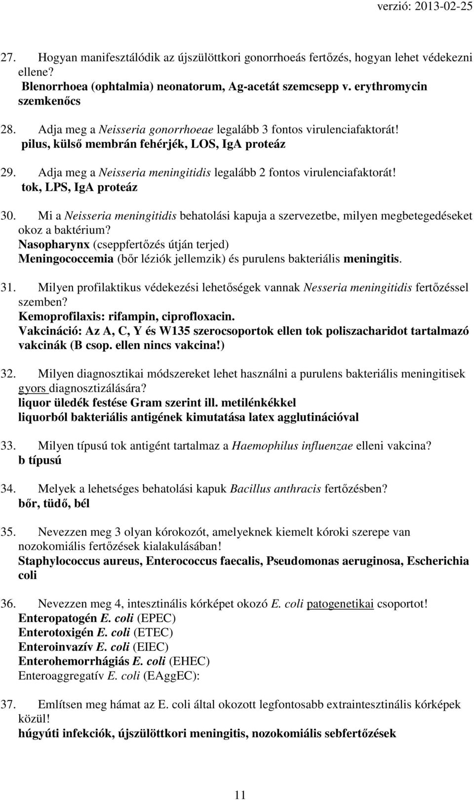 tok, LPS, IgA proteáz 30. Mi a Neisseria meningitidis behatolási kapuja a szervezetbe, milyen megbetegedéseket okoz a baktérium?