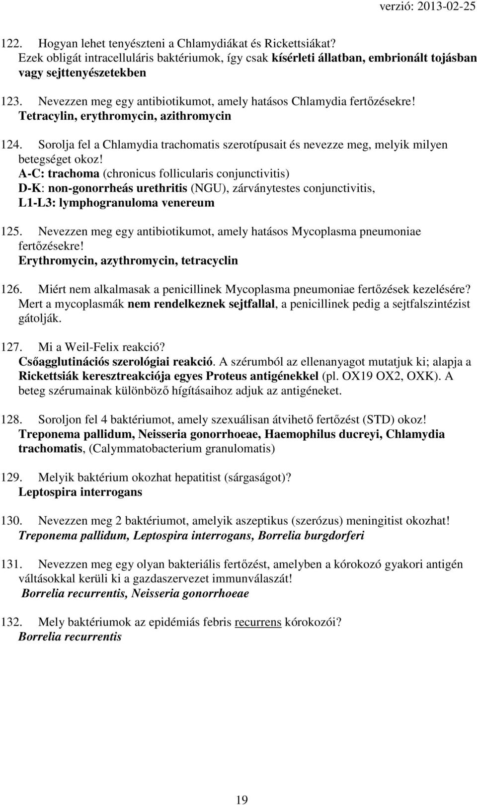 Sorolja fel a Chlamydia trachomatis szerotípusait és nevezze meg, melyik milyen betegséget okoz!