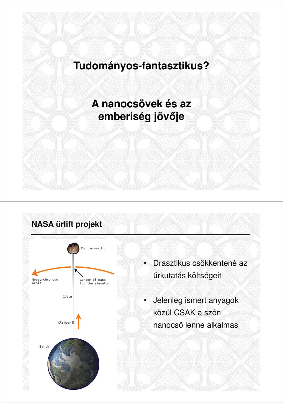 projekt Drasztikus csökkentené az őrkutatás