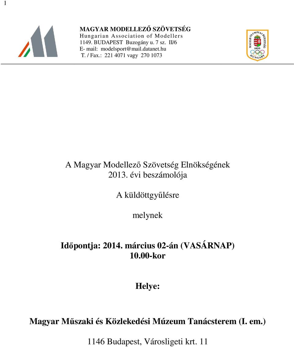 : 221 4071 vagy 270 1073 A Magyar Modellező Szövetség Elnökségének 2013.