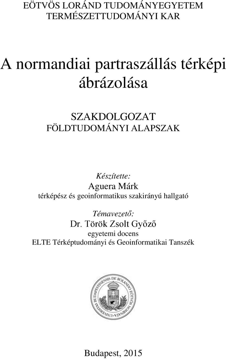 térképész és geoinformatikus szakirányú hallgató Témavezető: Dr.