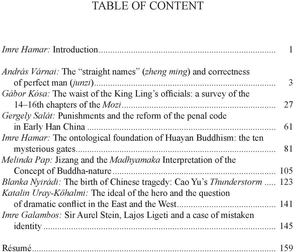 .. 61 Imre Hamar: The ontological foundation of Huayan Buddhism: the ten mysterious gates... 81 Melinda Pap: Jizang and the Madhyamaka Interpretation of the Concept of Buddha-nature.