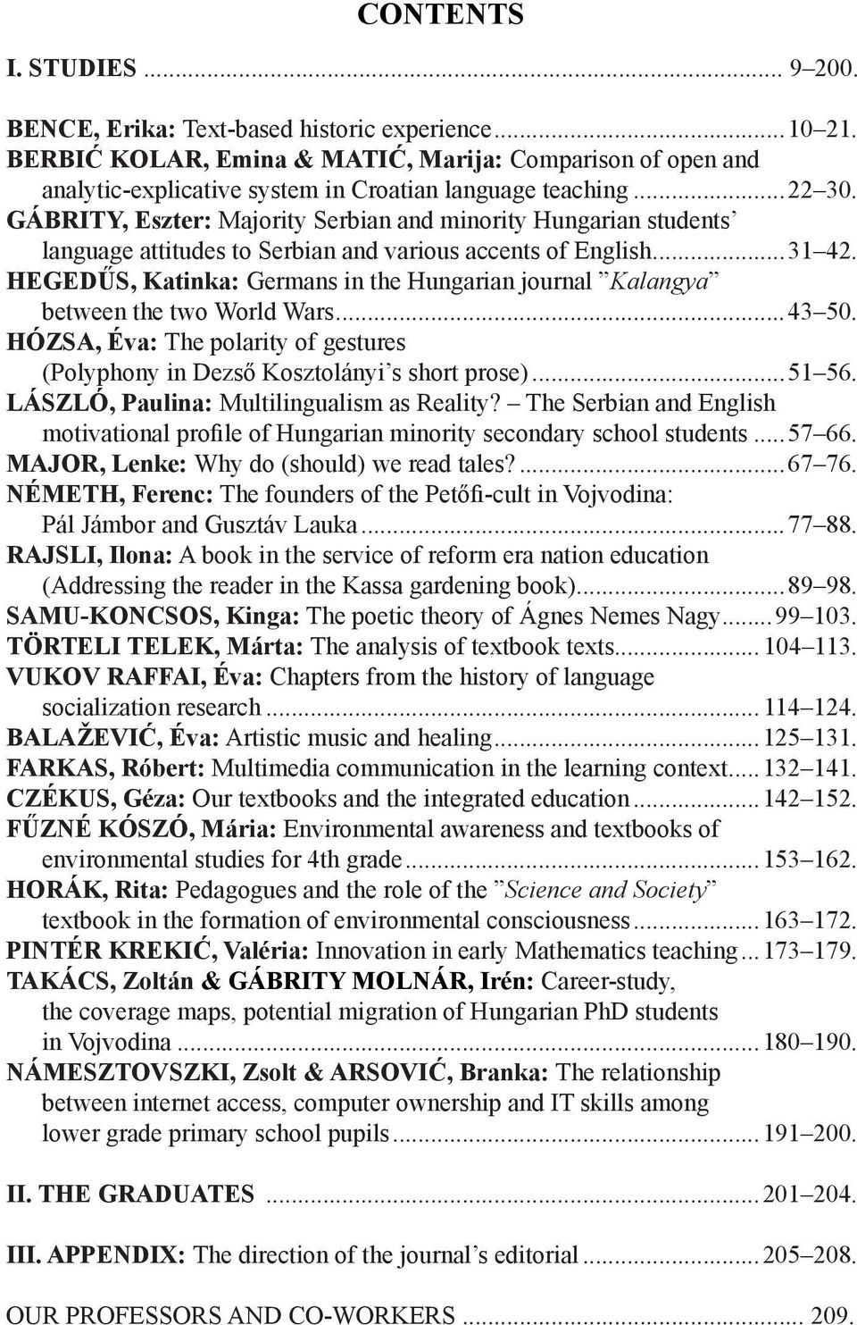 GÁBRITY, Eszter: Majority Serbian and minority Hungarian students language attitudes to Serbian and various accents of English...31 42.