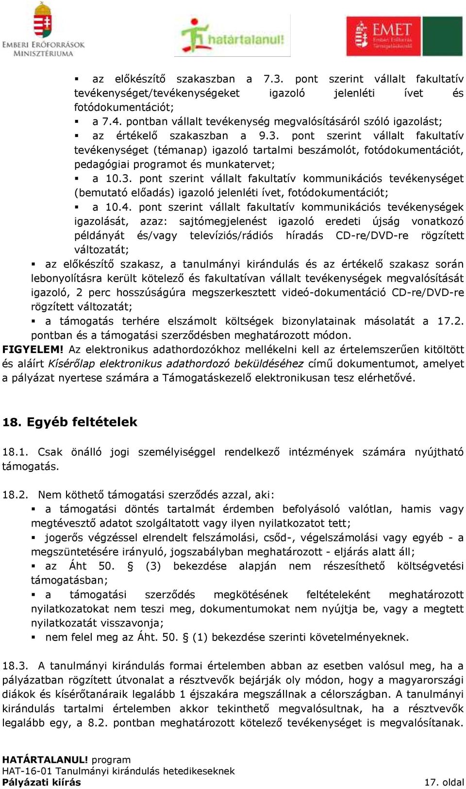 szerint vállalt fakultatív tevékenységet (témanap) igazoló tartalmi beszámolót, fotódokumentációt, pedagógiai programot és munkatervet; a 10.3.