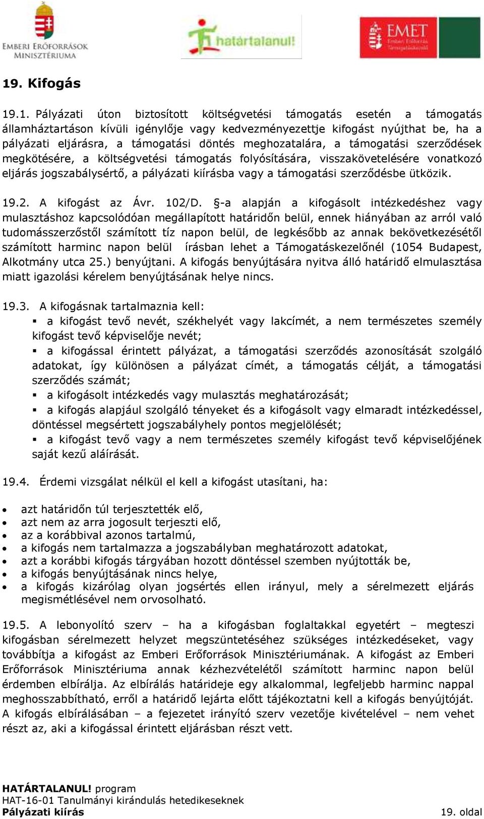 támogatási szerződésbe ütközik. 19.2. A kifogást az Ávr. 102/D.