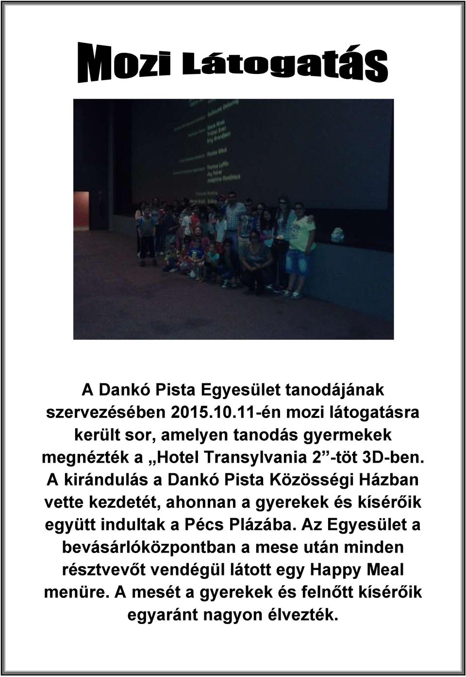 A kirándulás a Dankó Pista Közösségi Házban vette kezdetét, ahonnan a gyerekek és kísérőik együtt indultak a Pécs