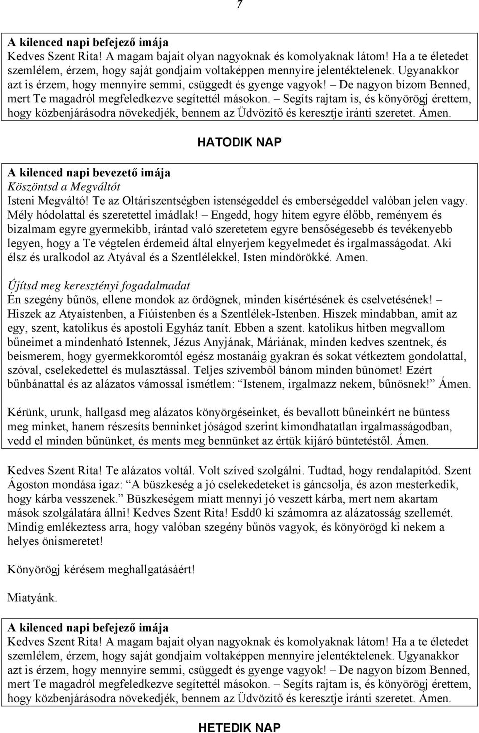 Büszkeségem miatt mennyi jó veszett kárba, mert nem akartam mások szolgálatára állni! Kedves Szent Rita!