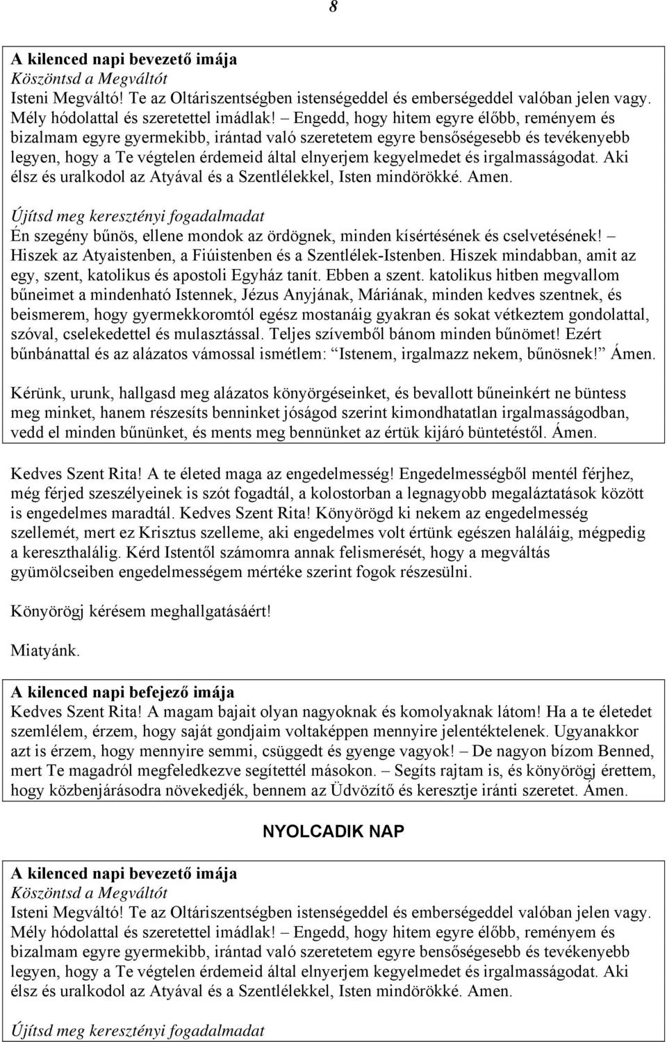 is engedelmes maradtál. Kedves Szent Rita!