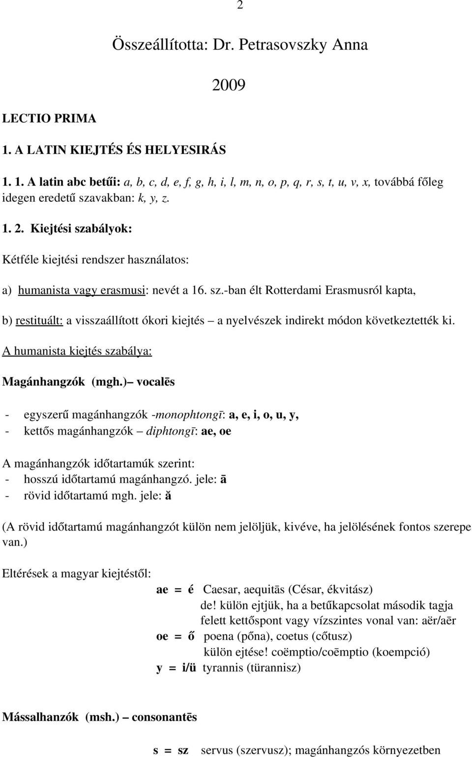 A humanista kiejtés szabálya: Magánhangzók (mgh.