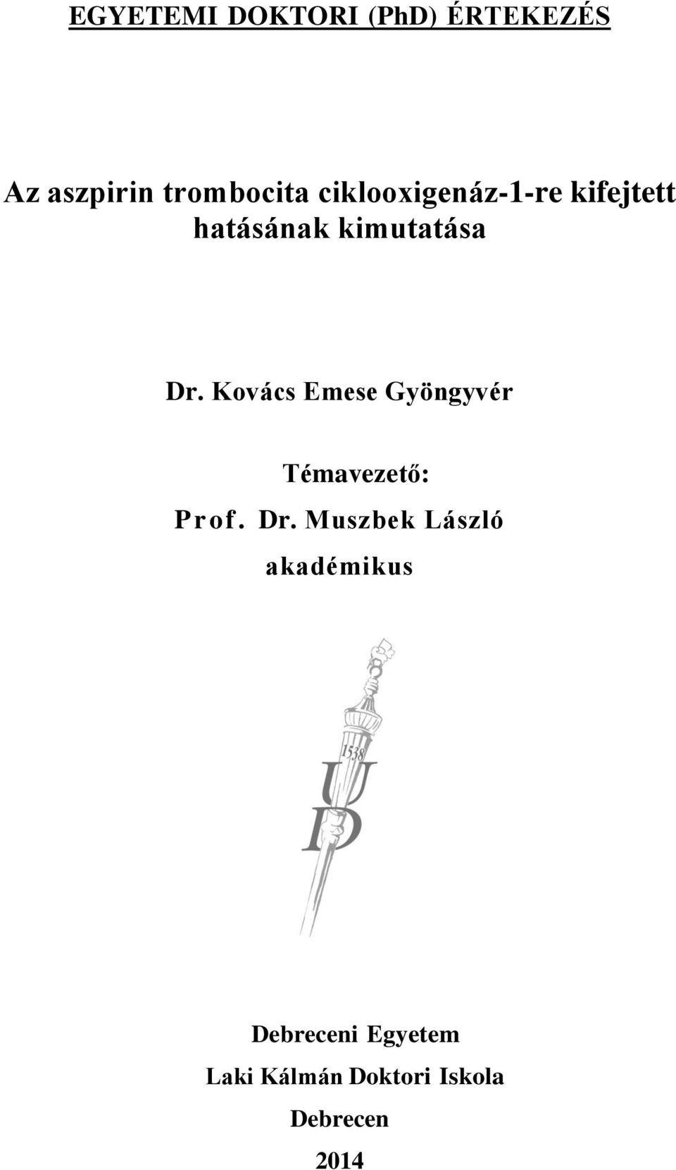 Kovács Emese Gyöngyvér Témavezető: Prof. Dr.