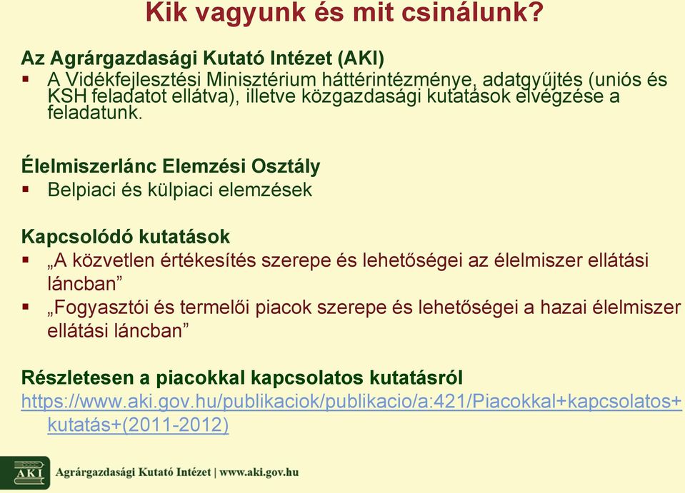 közgazdasági kutatások elvégzése a feladatunk.