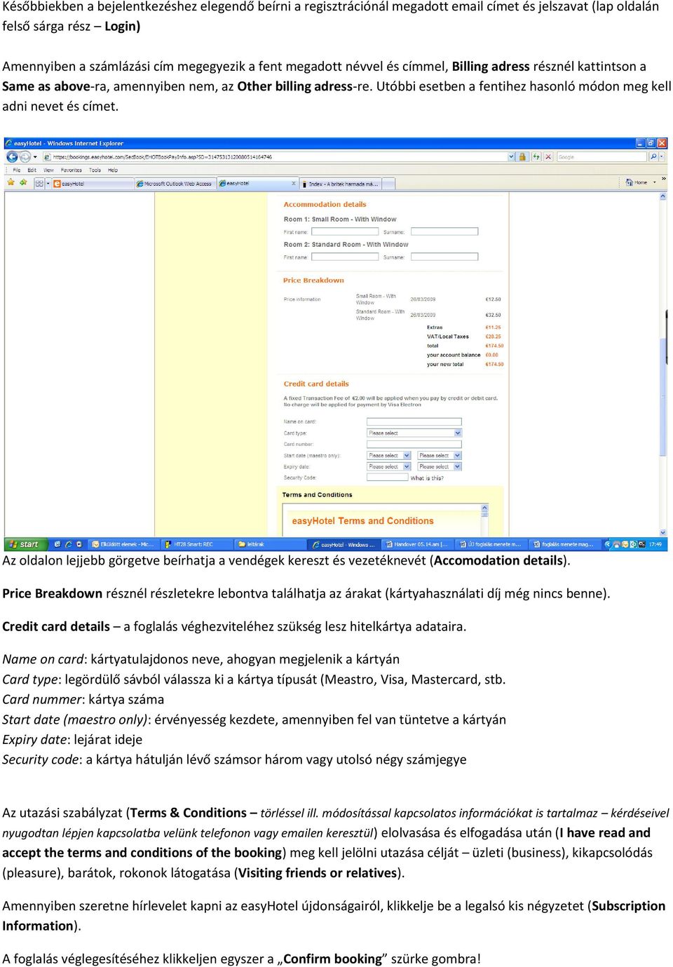 Az oldalon lejjebb görgetve beírhatja a vendégek kereszt és vezetéknevét (Accomodation details).