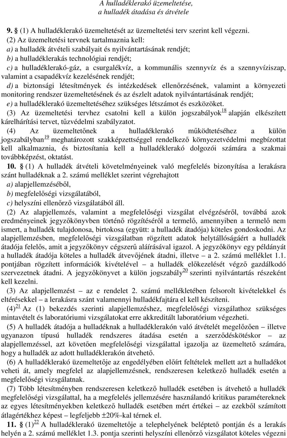 kommunális szennyvíz és a szennyvíziszap, valamint a csapadékvíz kezelésének rendjét; d) a biztonsági létesítmények és intézkedések ellenőrzésének, valamint a környezeti monitoring rendszer