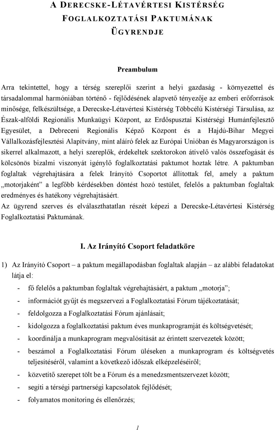 Erdőspusztai Kistérségi Humánfejlesztő Egyesület, a Debreceni Regionális Képző Központ és a Hajdú-Bihar Megyei Vállalkozásfejlesztési Alapítvány, mint aláíró felek az Európai Unióban és