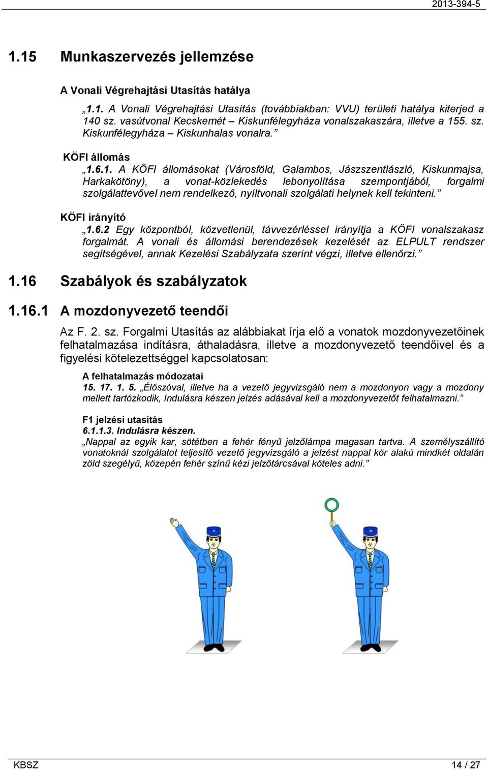 5. sz. Kiskunfélegyháza Kiskunhalas vonalra. KÖFI állomás 1.