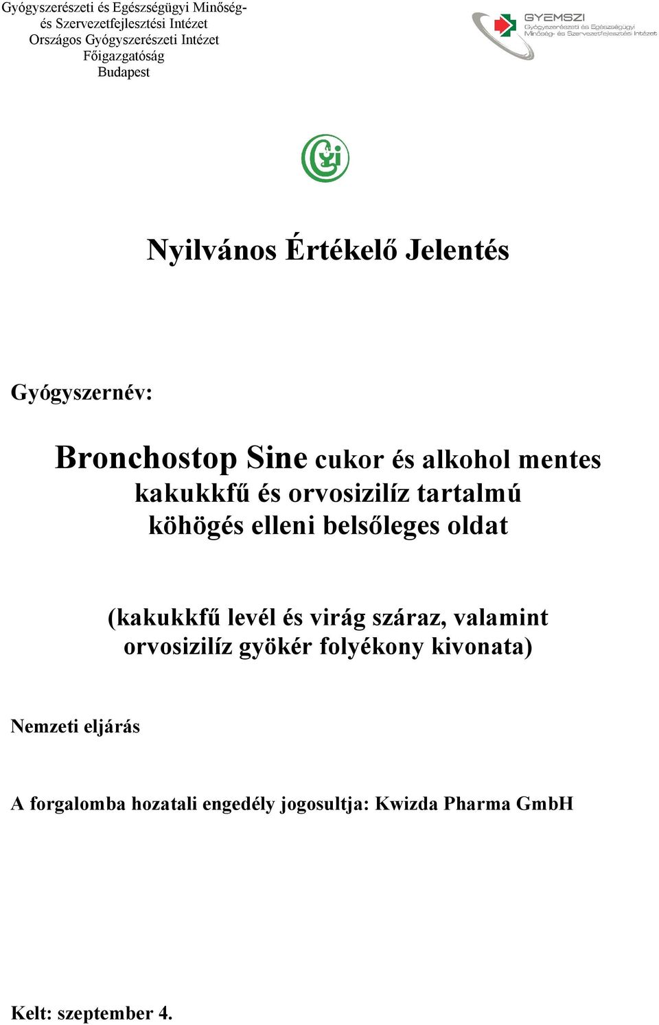 gyökér folyékony kivonata) Nemzeti eljárás A forgalomba