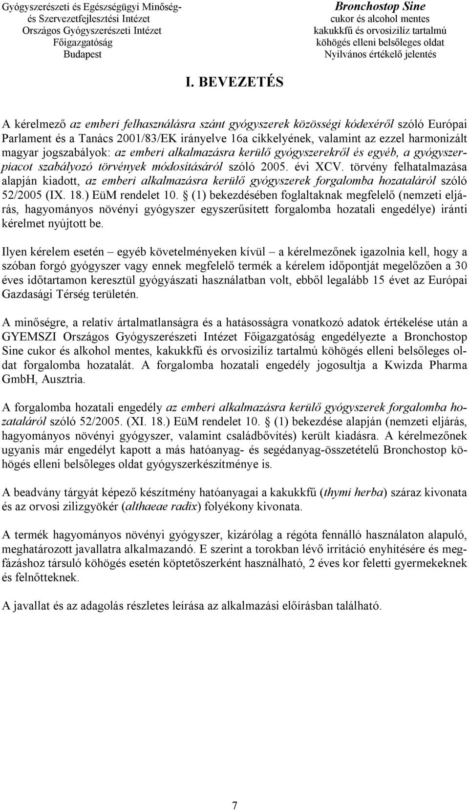 törvény felhatalmazása alapján kiadott, az emberi alkalmazásra kerülő gyógyszerek forgalomba hozataláról szóló 52/2005 (IX. 18.) EüM rendelet 10.