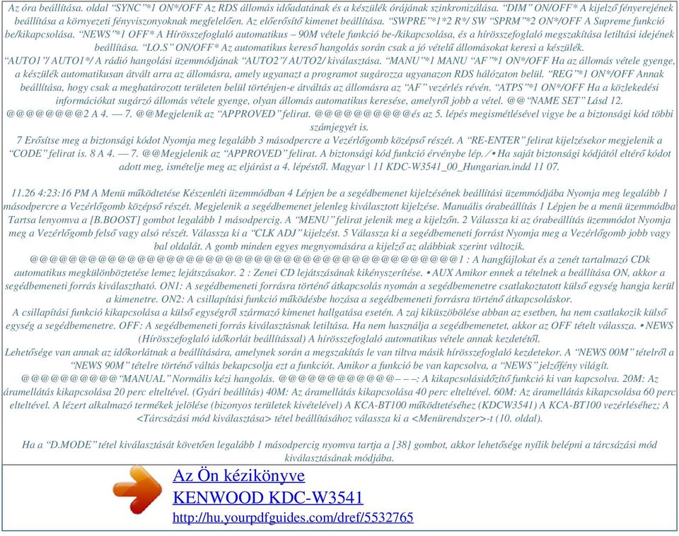 NEWS *1 OFF* A Hírösszefoglaló automatikus 90M vétele funkció be-/kikapcsolása, és a hírösszefoglaló megszakítása letiltási idejének beállítása. LO.