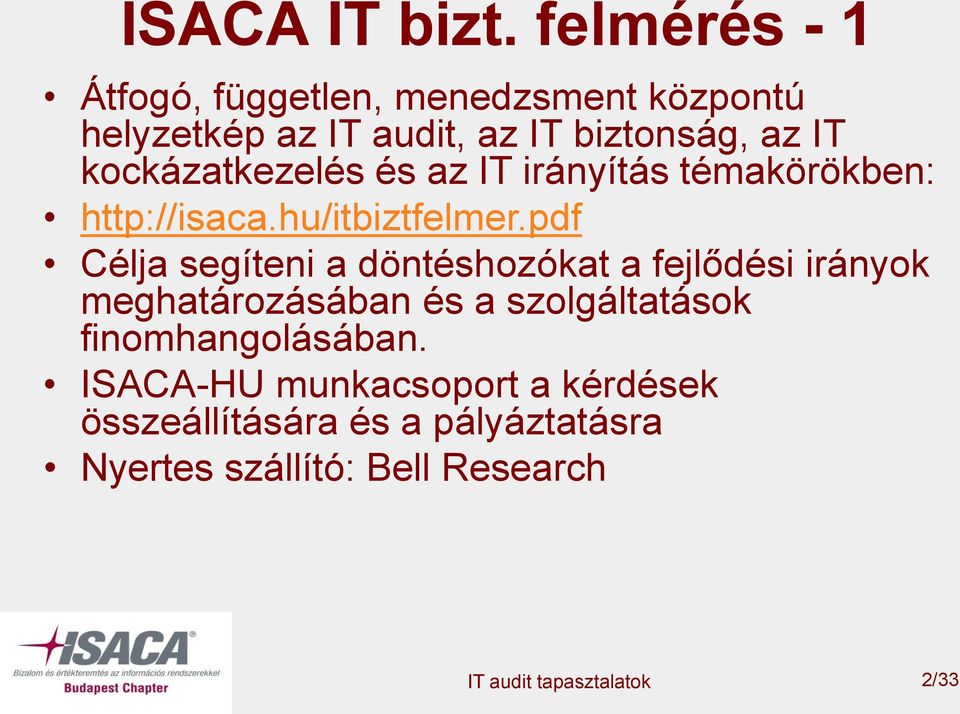 kockázatkezelés és az IT irányítás témakörökben: http://isaca.hu/itbiztfelmer.