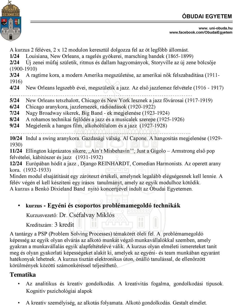 kora, a modern Amerika megszületése, az amerikai nők felszabadítása (1911-1916) 4/24 New Orleans legszebb évei, megszületik a jazz. Az első jazzlemez felvétele (1916-1917).