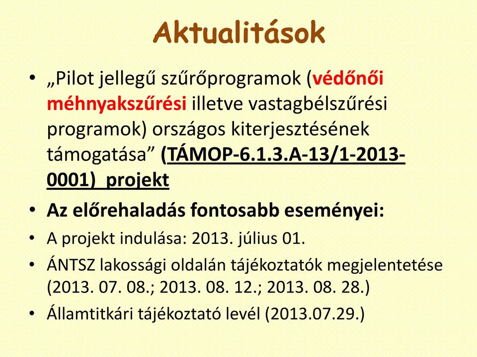 A-13/1-2013- 0001) projekt Az előrehaladás fontosabb eseményei: A projekt indulása: 2013.