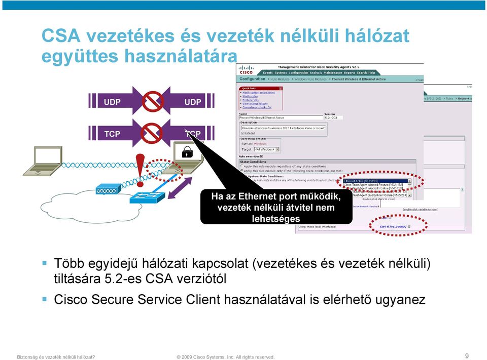 Több egyidejű hálózati kapcsolat (vezetékes és vezeték nélküli) tiltására 5.