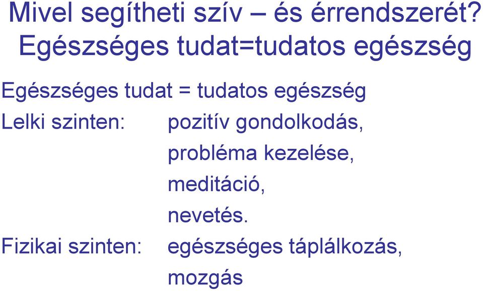 tudatos egészség Lelki szinten: pozitív gondolkodás,