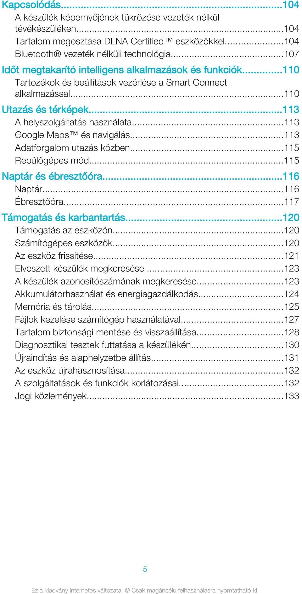 ..113 Google Maps és navigálás...113 Adatforgalom utazás közben...115 Repülőgépes mód...115 Naptár és ébresztőóra...116 Naptár...116 Ébresztőóra...117 Támogatás és karbantartás.