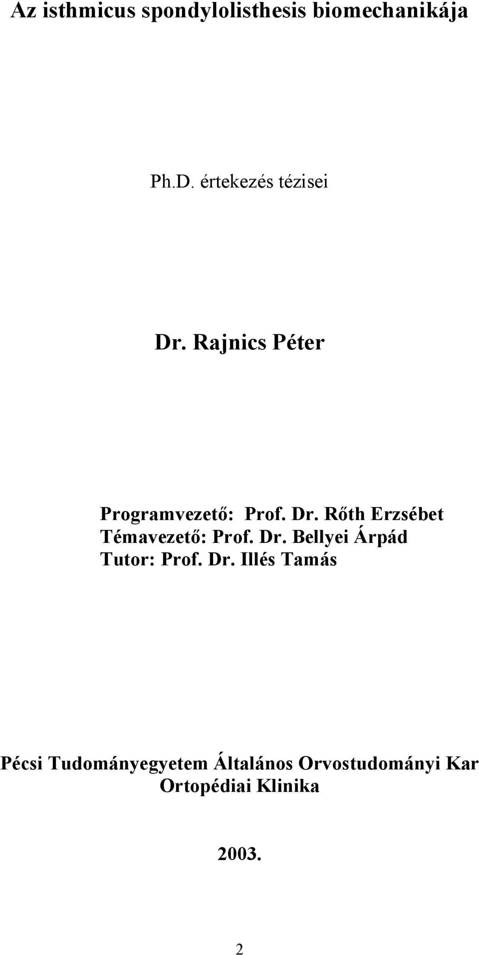 Dr. Bellyei Árpád Tutor: Prof. Dr.