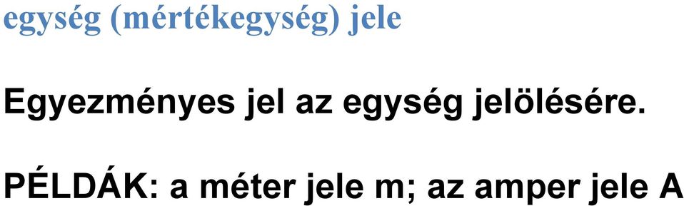 egység jelölésére.