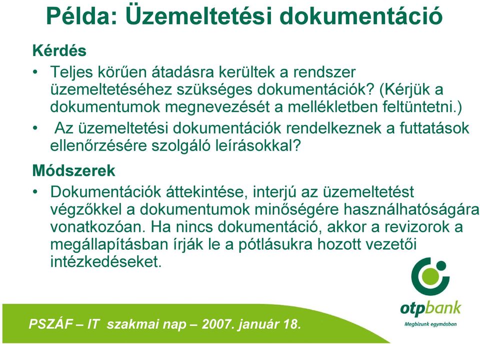 ) Az üzemeltetési dokumentációk rendelkeznek a futtatások ellenőrzésére szolgáló leírásokkal?