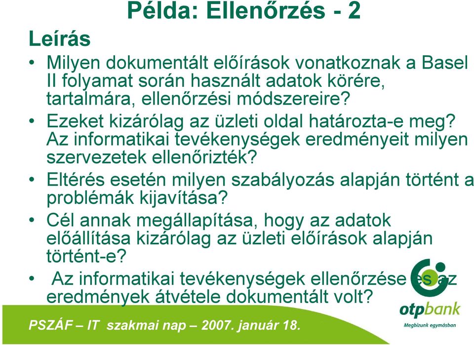 Az informatikai tevékenységek eredményeit milyen szervezetek ellenőrizték?