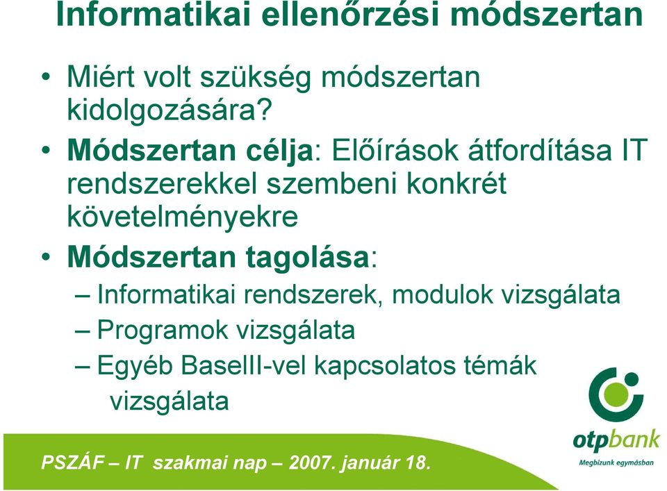 Módszertan célja: Előírások átfordítása IT rendszerekkel szembeni konkrét