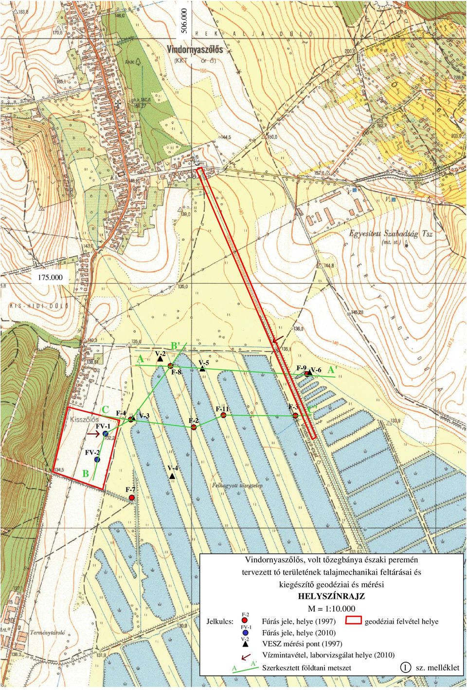 tervezett tó területének talajmechanikai feltárásai és kiegészítı geodéziai és mérési HELYSZÍNRAJZ M = 1:10.