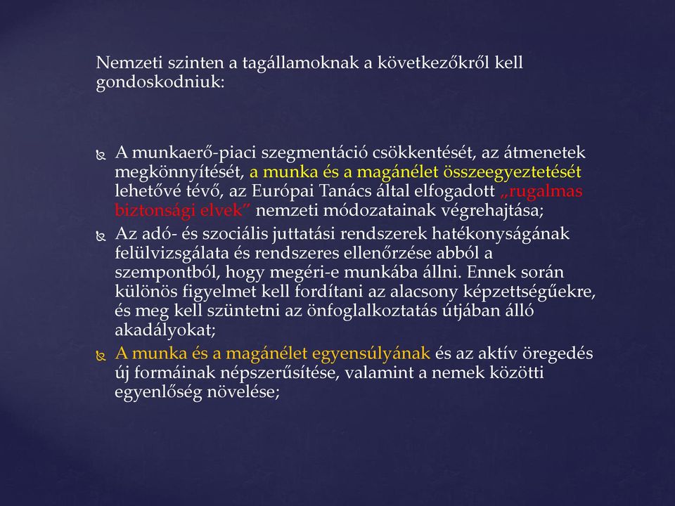 hatékonyságának felülvizsgálata és rendszeres ellenőrzése abból a szempontból, hogy megéri-e munkába állni.