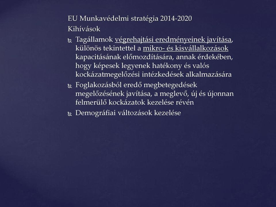 legyenek hatékony és valós kockázatmegelőzési intézkedések alkalmazására Foglakozásból eredő