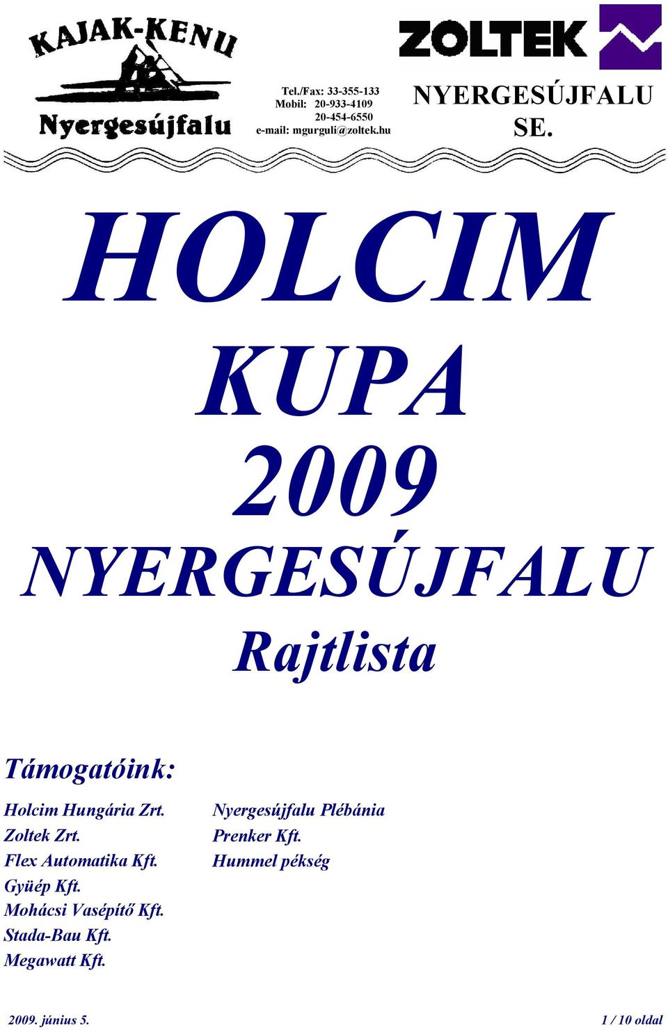 Zoltek Zrt. Flex Automatika Kft. Gyüép Kft. Mohácsi Vasépítő Kft.