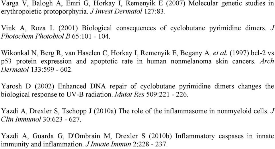 (1997) bcl-2 vs p53 protein expression and apoptotic rate in human nonmelanoma skin cancers. Arch Dermatol 133:599-602.