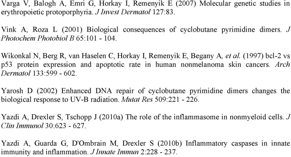 (1997) bcl-2 vs p53 protein expression and apoptotic rate in human nonmelanoma skin cancers. Arch Dermatol 133:599-602.