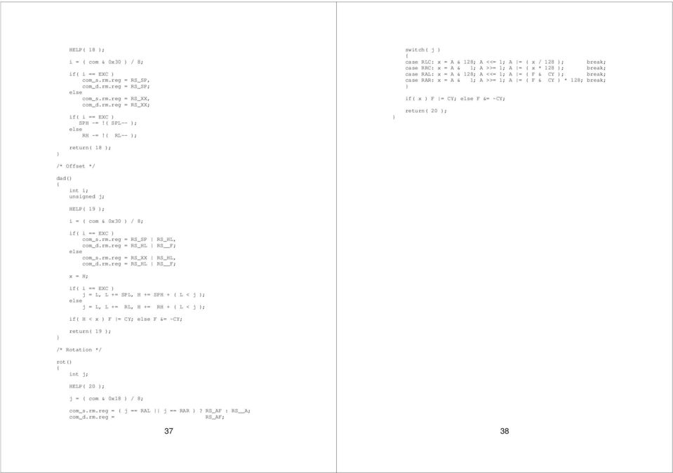 = A & 1; A >>= 1; A = ( F & CY ) * 128; break; if( x ) F = CY; F &= ~CY; return( 20 ); return( 18 ); /* Offset */ dad() unsigned j; HELP( 19 ); i = ( com & 0x30 ) / 8; if( i == EXC ) com_s.rm.