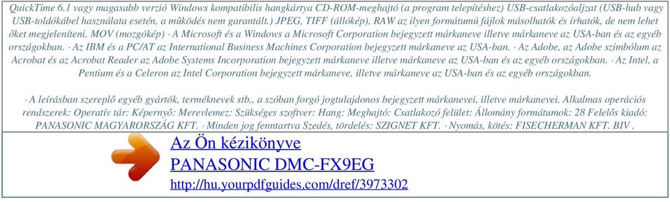 ) JPEG, TIFF (állókép), RAW az ilyen formátumú fájlok másolhatók és írhatók, de nem lehet ôket megjeleníteni.
