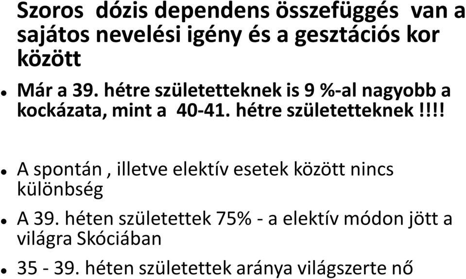 hétre születetteknek!!!! A spontán, illetve elektív esetek között nincs különbség A 39.