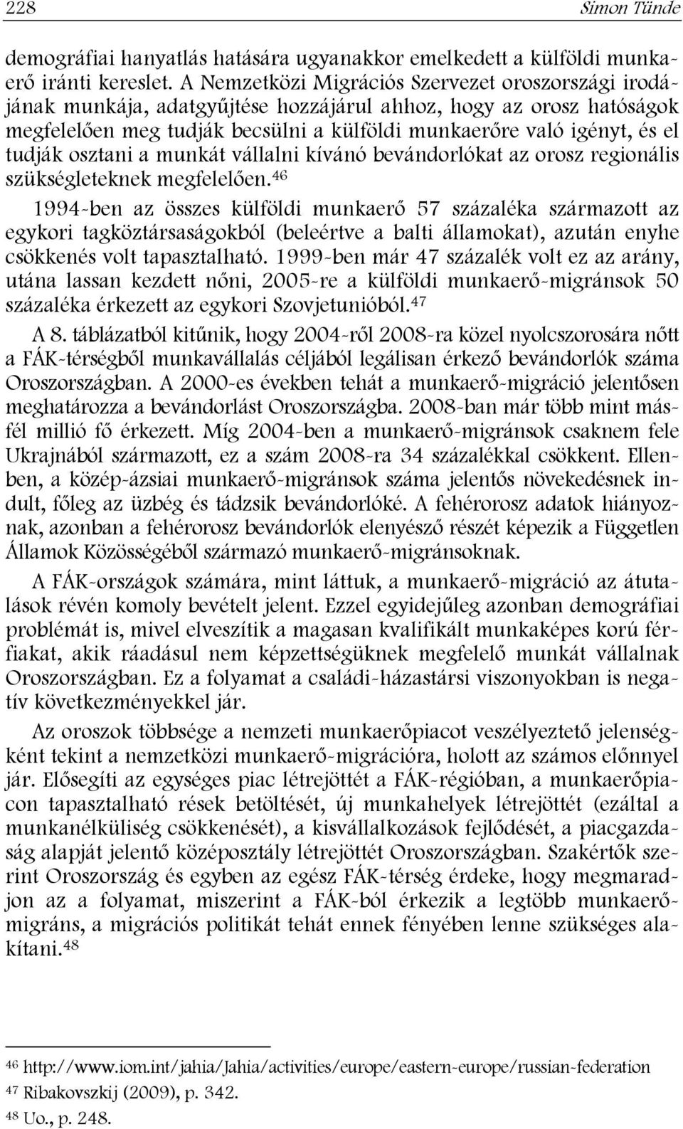 tudják osztani a munkát vállalni kívánó bevándorlókat az orosz regionális szükségleteknek megfelelően.