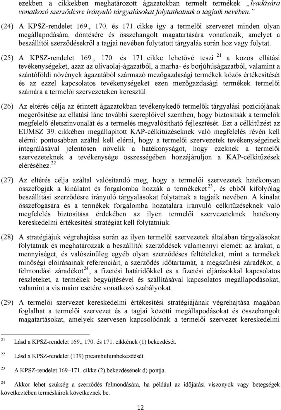 vagy folytat. (25) A KPSZ-rendelet 169., 170. és 171.