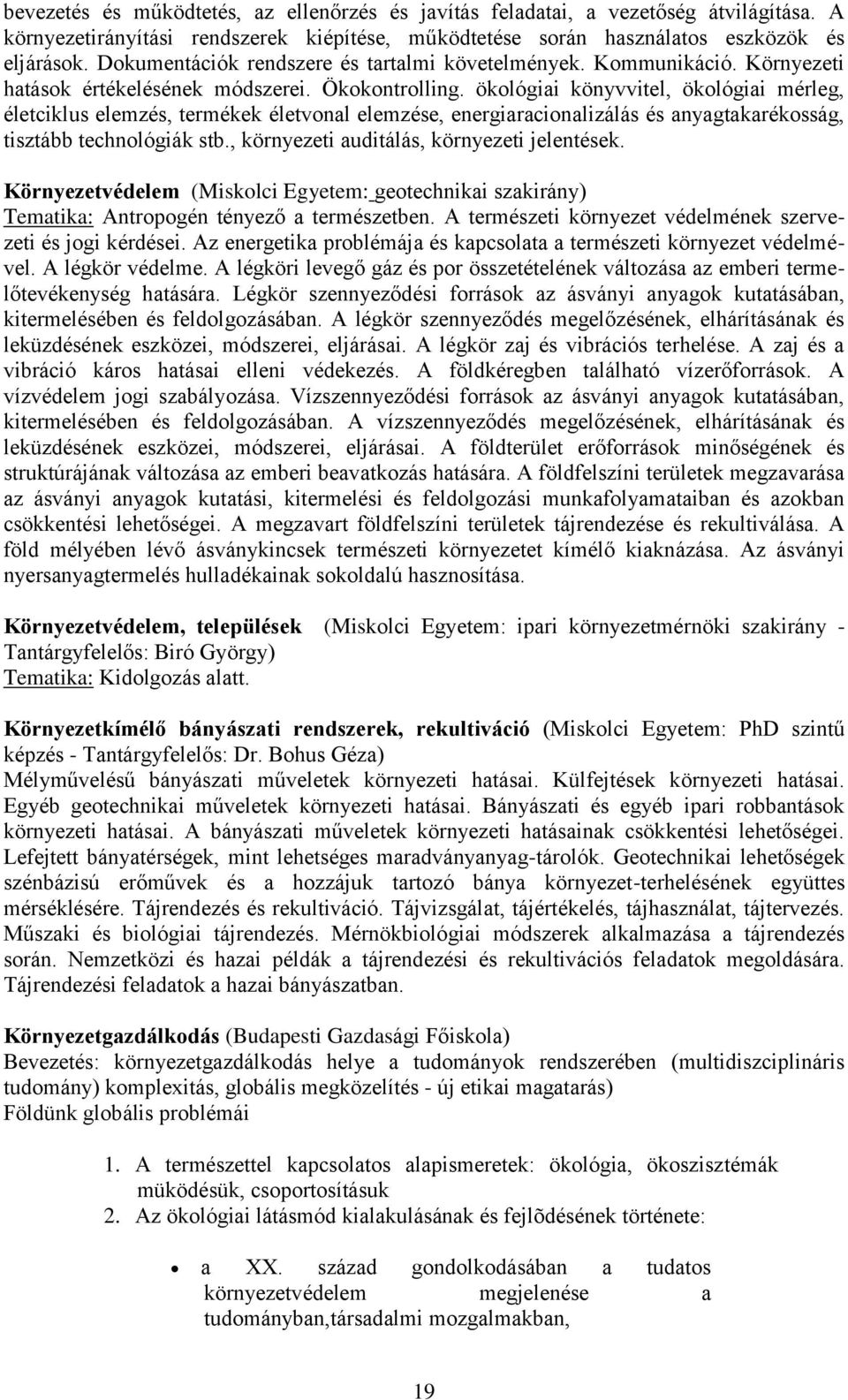 ökológiai könyvvitel, ökológiai mérleg, életciklus elemzés, termékek életvonal elemzése, energiaracionalizálás és anyagtakarékosság, tisztább technológiák stb.