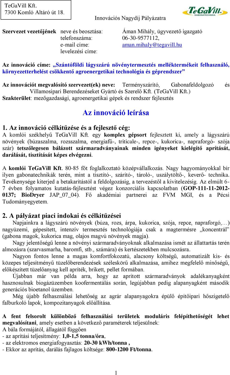 megvalósító szervezet(ek) neve: Terményszárító, Gabonafeldolgozó és Villamosipari Berendezéseket Gyártó és Szerelő Kft. (TeGaVill Kft.