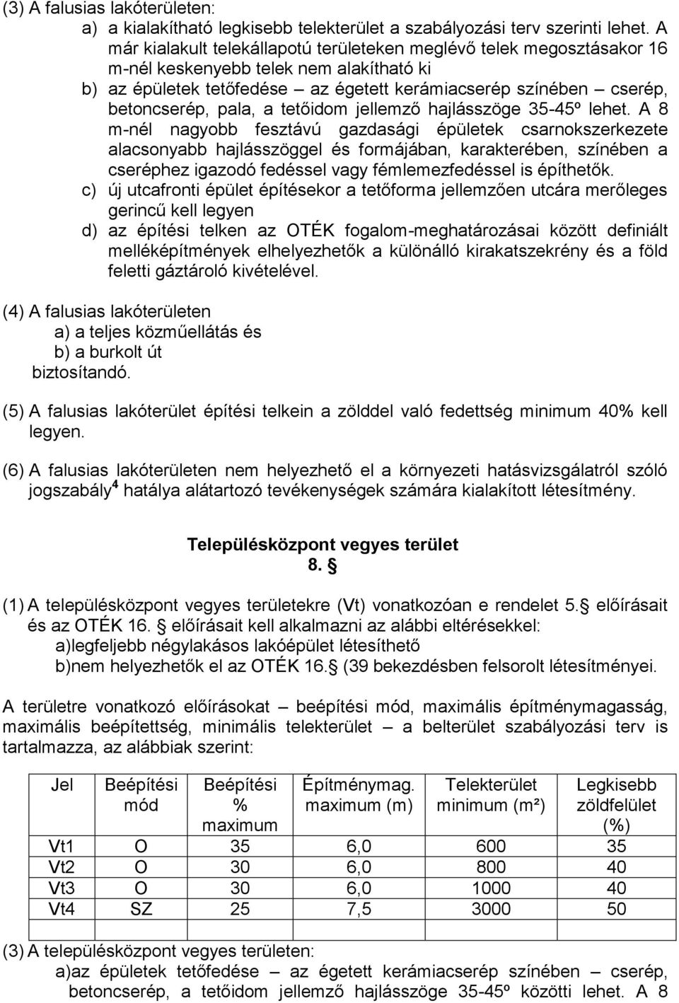 pala, a tetőidom jellemző hajlásszöge 35-45º lehet.