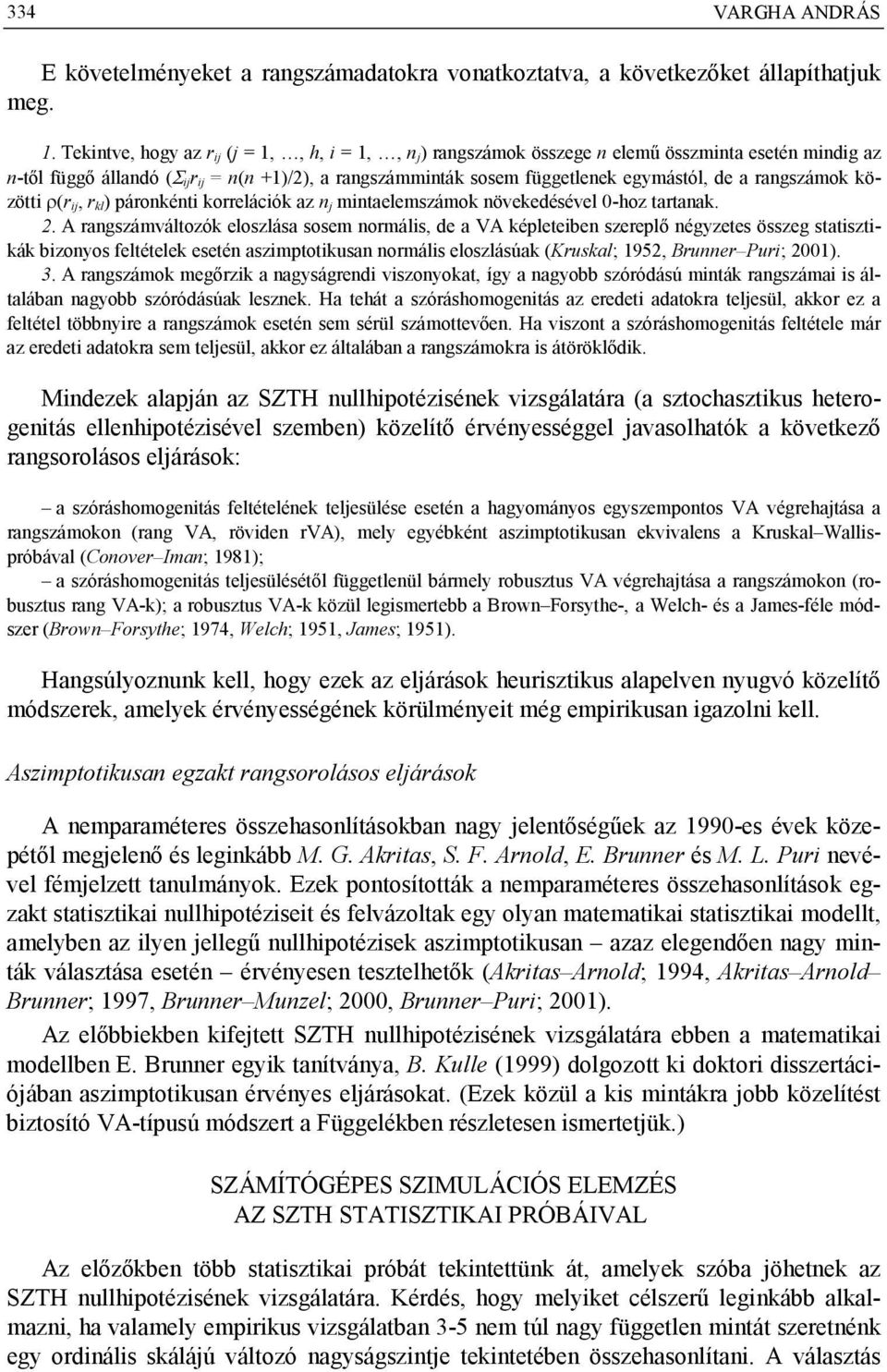 rangszámok közötti (r ij, r kl) páronkénti korrelációk az n j mintaelemszámok növekedésével 0-oz tartanak.