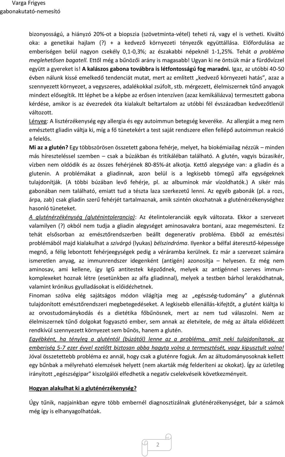 Ugyan ki ne öntsük már a fürdővízzel együtt a gyereket is! A kalászos gabona továbbra is létfontosságú fog maradni.