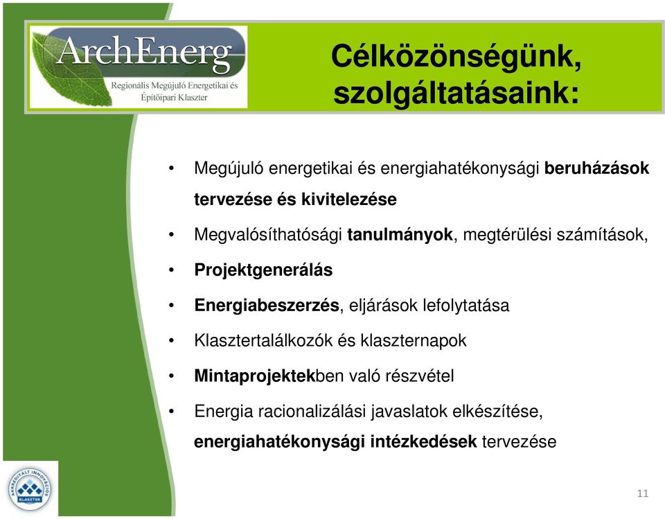 Projektgenerálás Energiabeszerzés, eljárások lefolytatása Klasztertalálkozók és klaszternapok